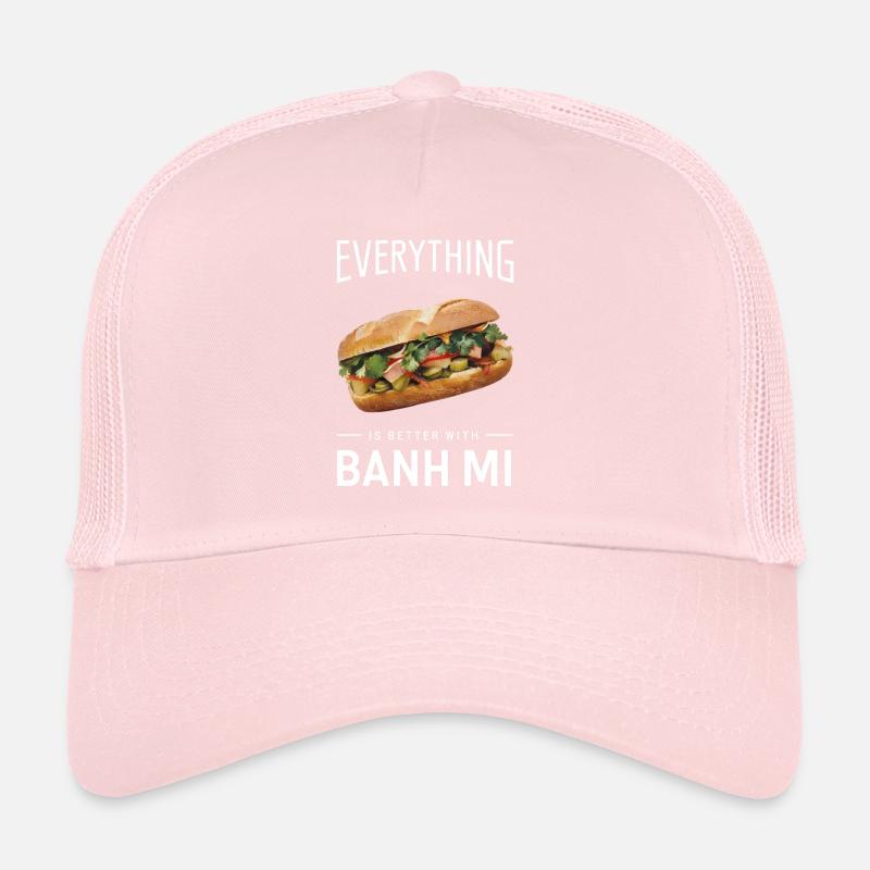 Everything Is Better With Banh Mi Trucker Cap