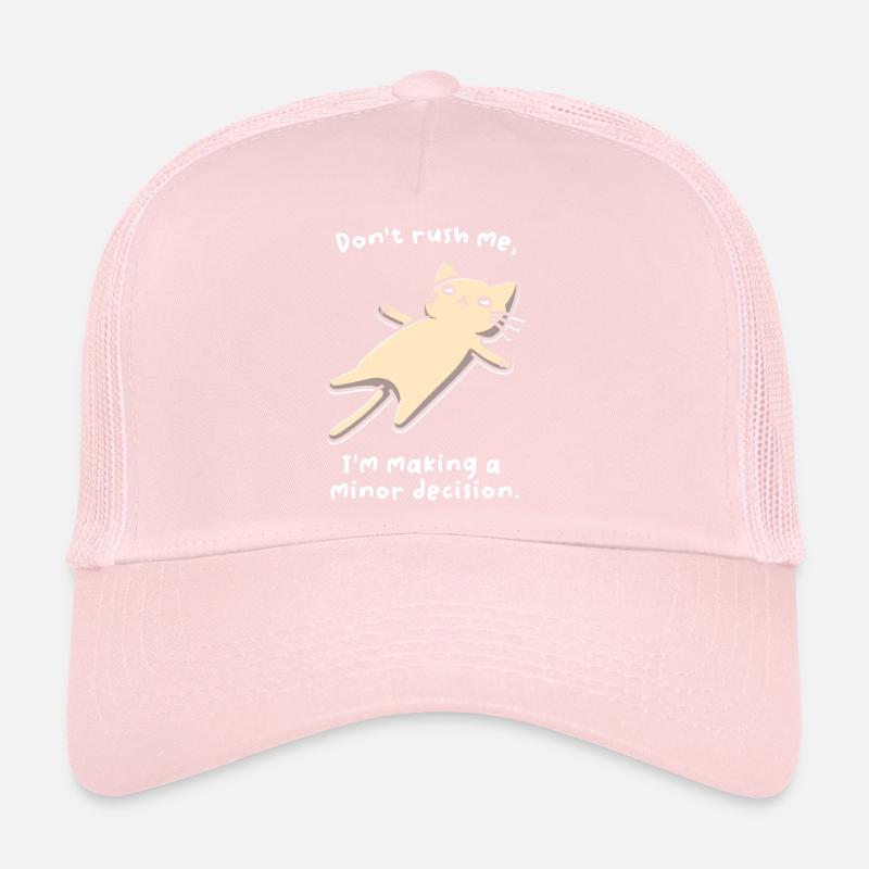 Ne me précipitez pas. Je prends une décision mineure. Casquette trucker 