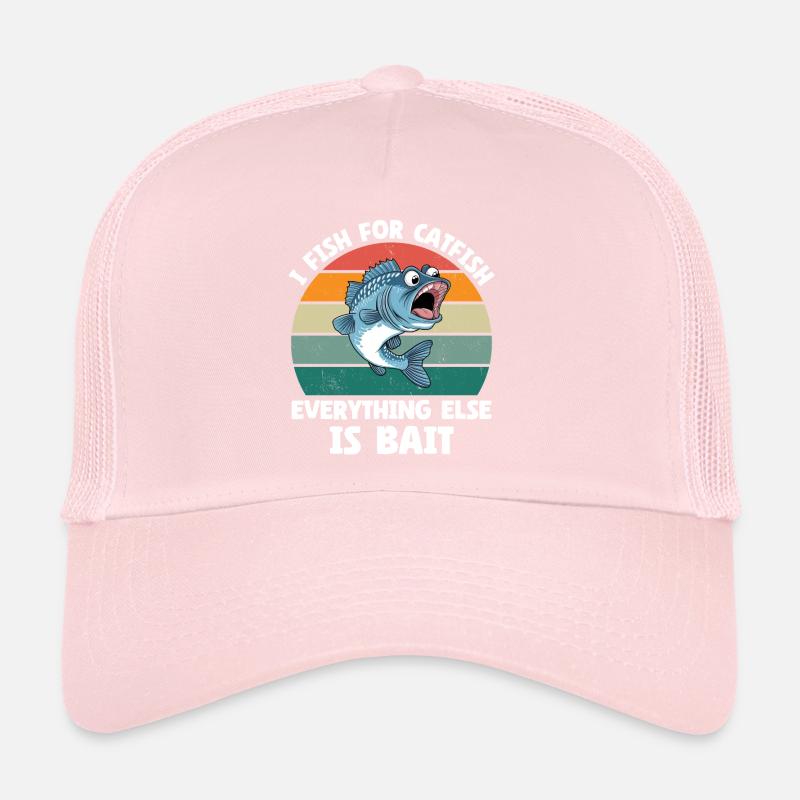 I Fish For Catfish Everything Else Is Bait Trucker Cap