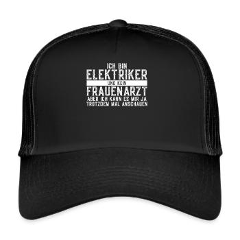 Elektriker Ich Bin Elektriker und kein Frauenarzt - Trucker Cap - Schwarz/Schwarz - Vorne