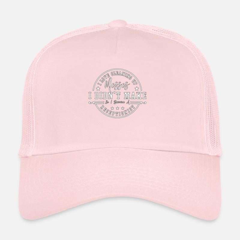Receptionist I Love Cleaning Up Messes Assistant Trucker Cap