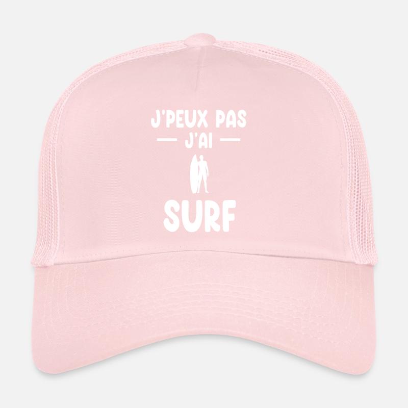 I can't I have surf surfer gift Trucker Cap