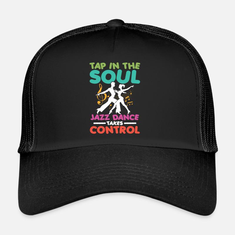 Tap Into The Soul Jazz Dance Takes Control Trucker Cap