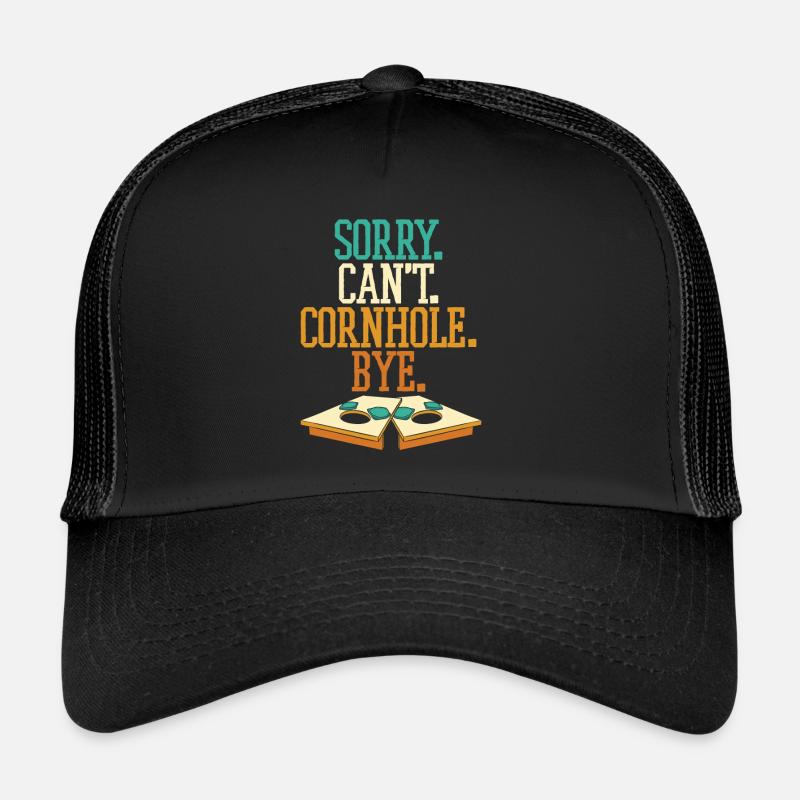 Sorry Can’t Cornhole Bye Bean Bag Plateaux de jeu Casquette trucker 