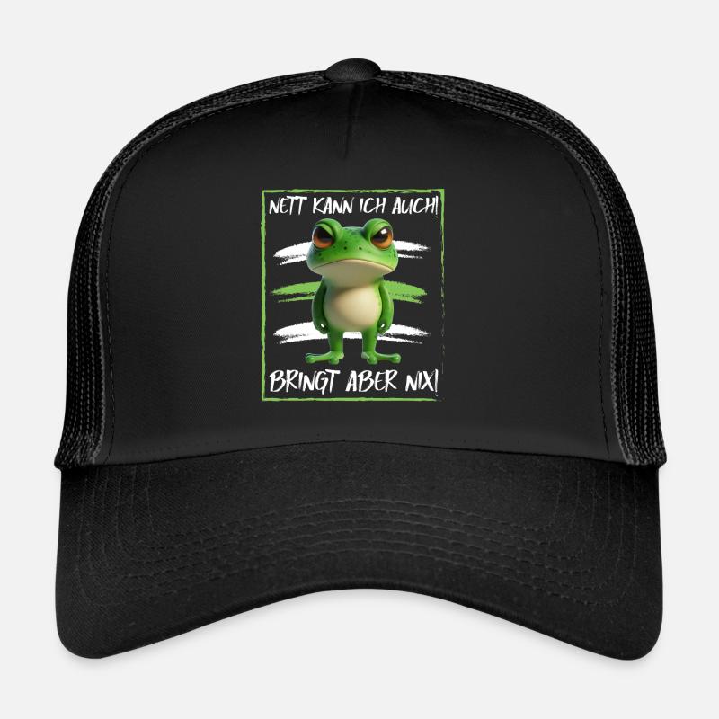 I can be nice too! But it's no use! Frosch Frog Trucker Cap