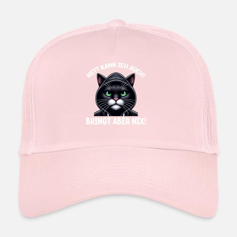 I can be nice too! But it's no use! Cat Funny Trucker Cap