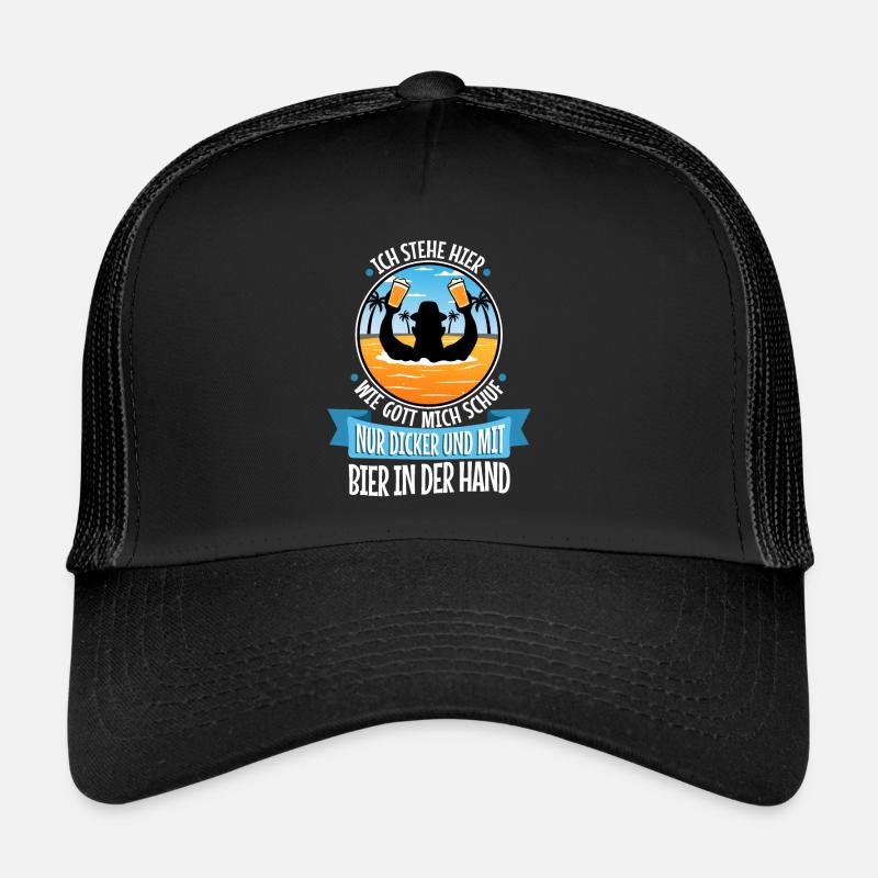 Ich stehe hier, wie Gott mich schuf. Nur dicker Trucker Cap