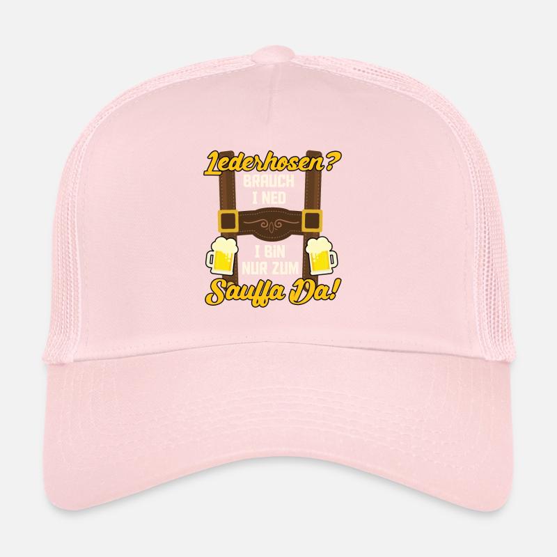 LEATHER PANTS? I DON'T NEED I AM ONLY THERE FOR DRINKING Trucker Cap