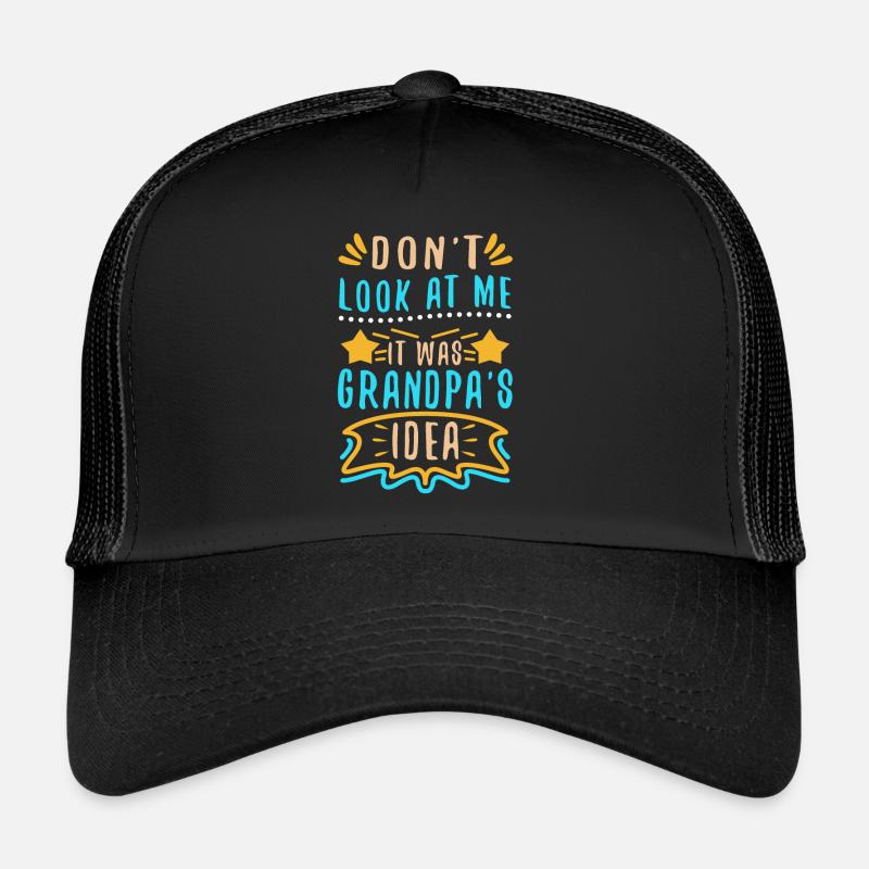 It was grandpas idea Trucker Cap