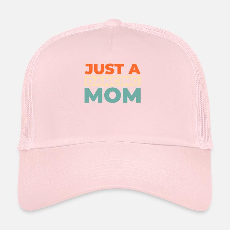 Dancing Dancer Just A Dancing Mom Trucker Cap