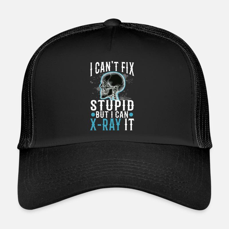 I Can't Fix Stupid But I Can X-ray It Trucker Cap
