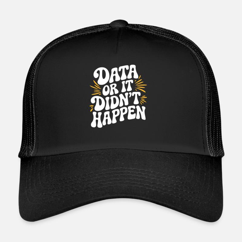 Data or It Didn't Happen Data Analyst Data Trucker Cap