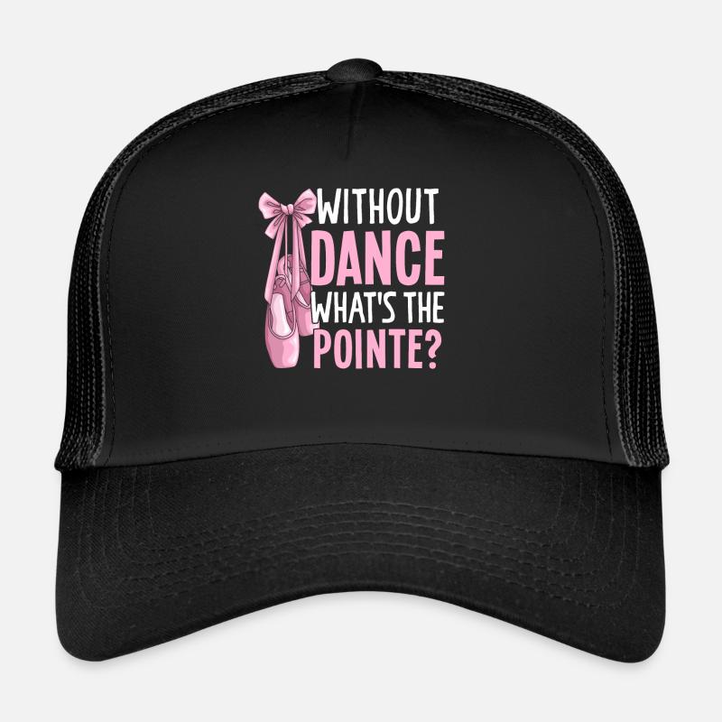Ballerine Ballet danseuse punchline sans danse Qu’est-ce que c’est Casquette trucker 
