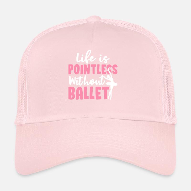Life is meaningless without ballet dance dancer P Trucker Cap