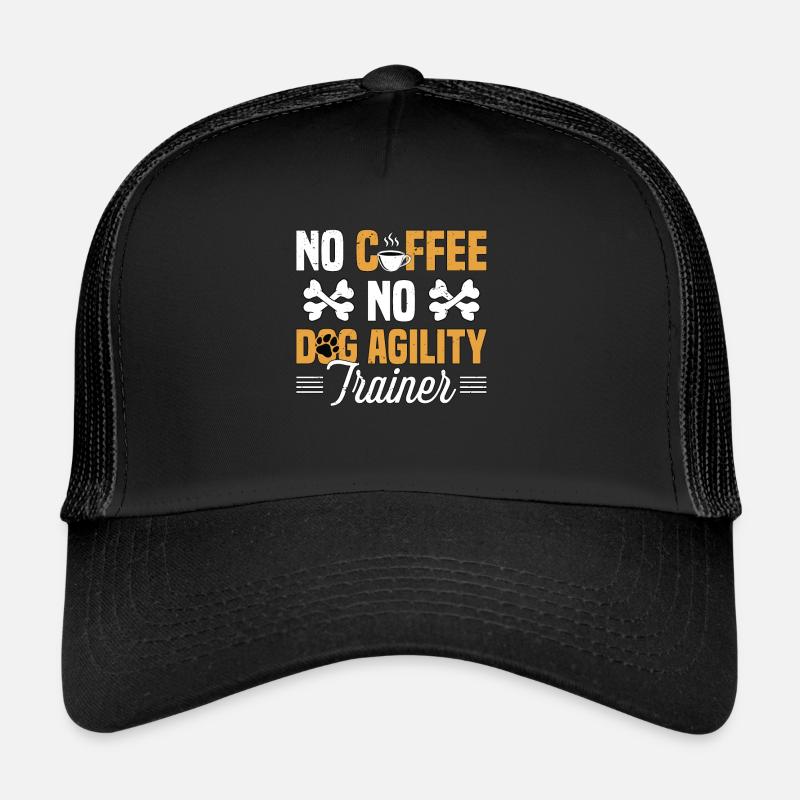 Dog Agility Pas de café Pas de dresseur de chiens Amateur de café Casquette trucker 