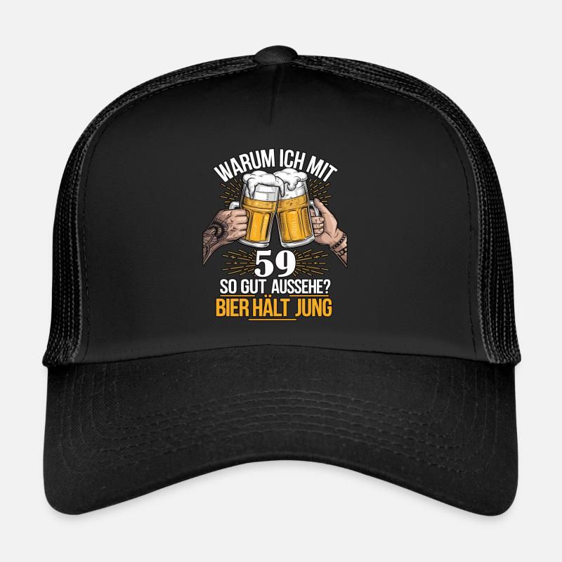 Why do I look so good at 59? Beer keeps you young Trucker Cap