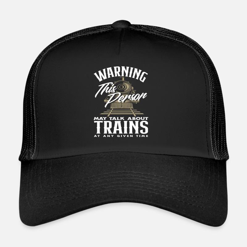 Warning: This person can be contacted at any time via trains Trucker Cap