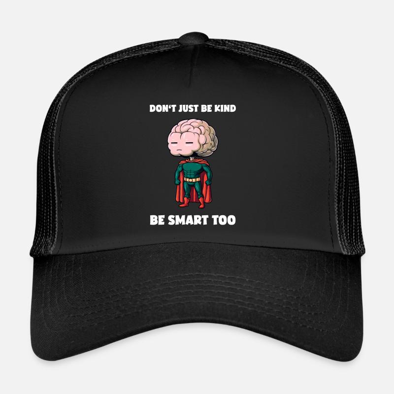Ne soyez pas juste un sarcasme cérébral drôle et gentil Casquette trucker 