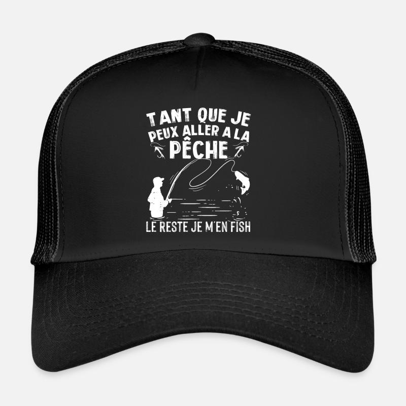 Tant que je peux aller a pêche reste je m en fish Casquette trucker 