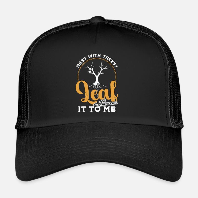 Tree Surgeon Mess With Trees Leaf It To Woodworker - Trucker Cap - Schwarz/Schwarz