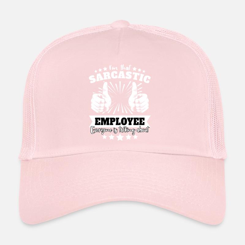 Sarcastic Employee Sarcasm Trucker Cap