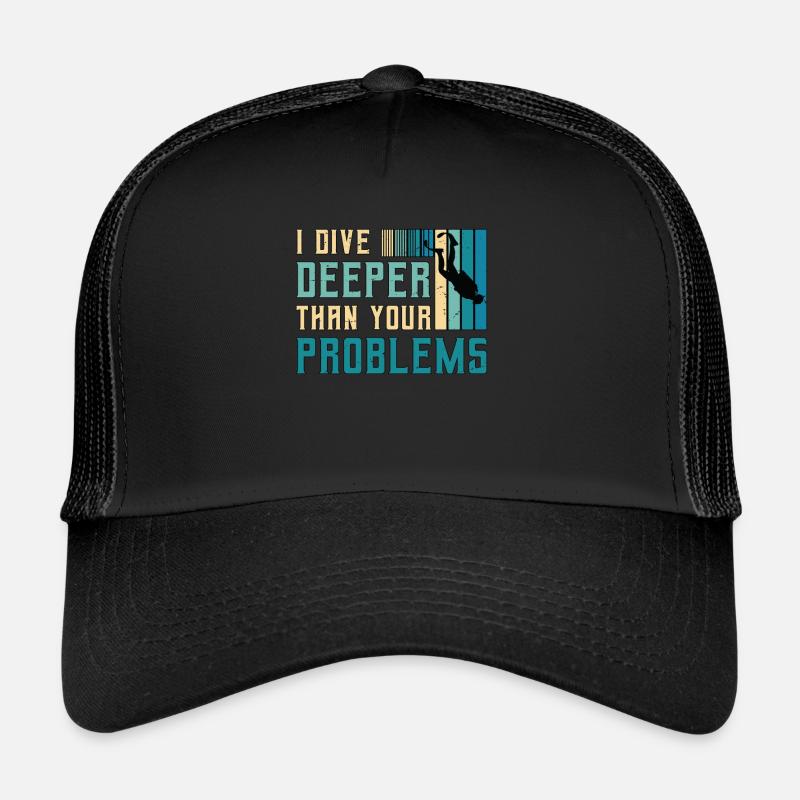 Scuba Diving I Dive Deeper Than Snorkeling Swimmer Trucker Cap