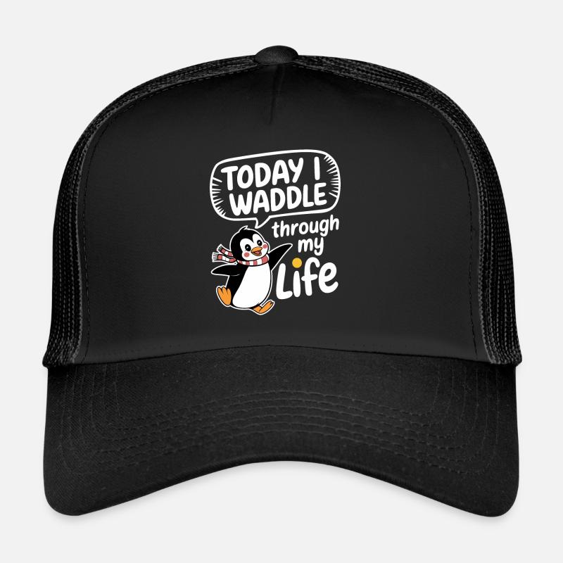 Today I'm waddling through my life Penguin Trucker Cap