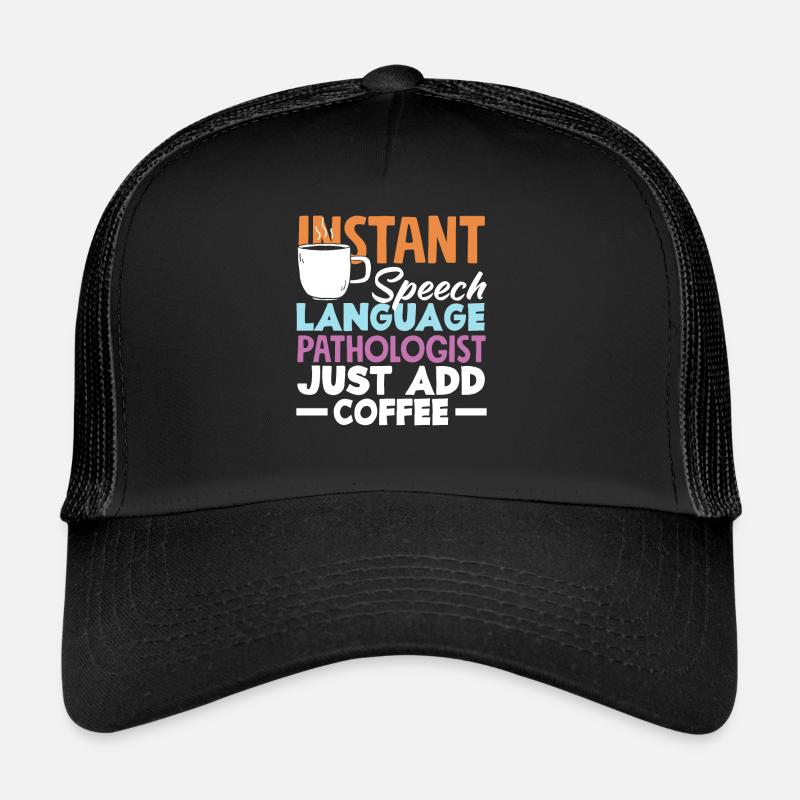 Speech therapist add coffee immediately Trucker Cap