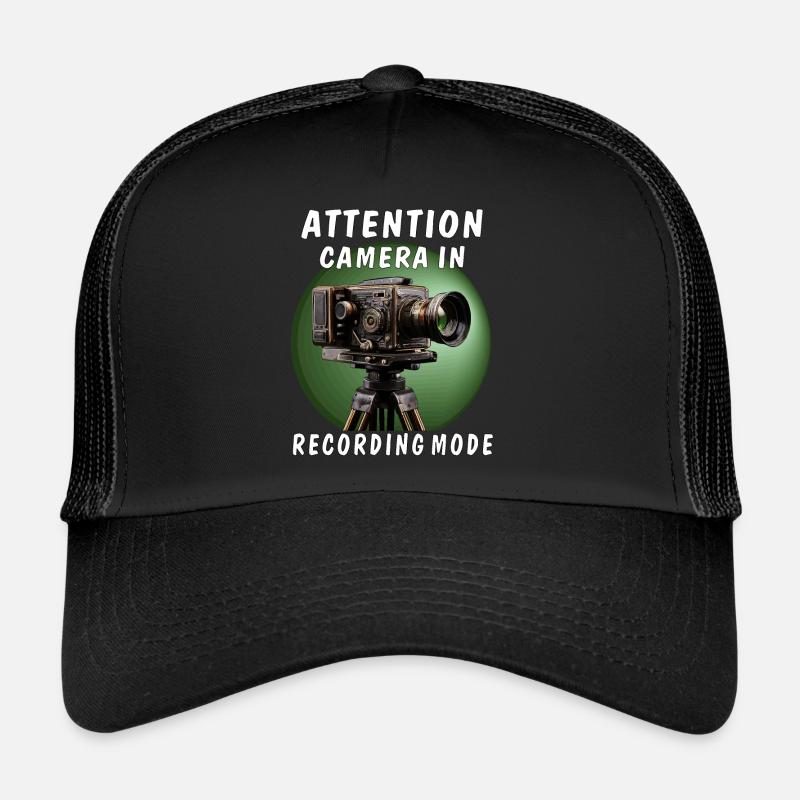 ATTENTION CAMERA IN RECORDING MODE Trucker Cap