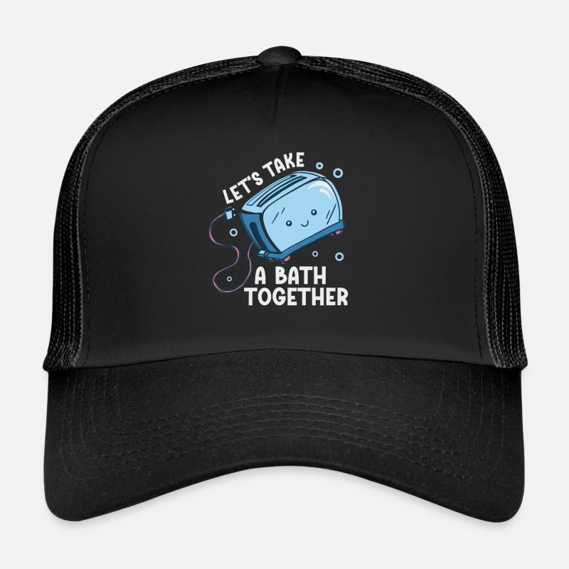 Let's Take A Bath Together Süßer Toaster Mit Trucker Cap