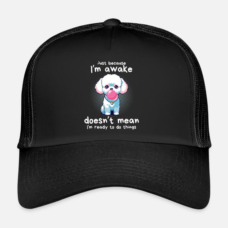 "Just Because I'm Awake" Cute Dog with Bubblegum Trucker Cap