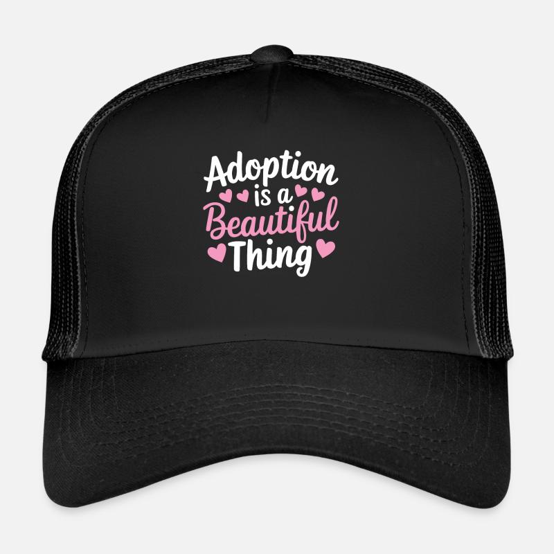 Adoption Is A Beautiful Thing Funny Adoption Trucker Cap