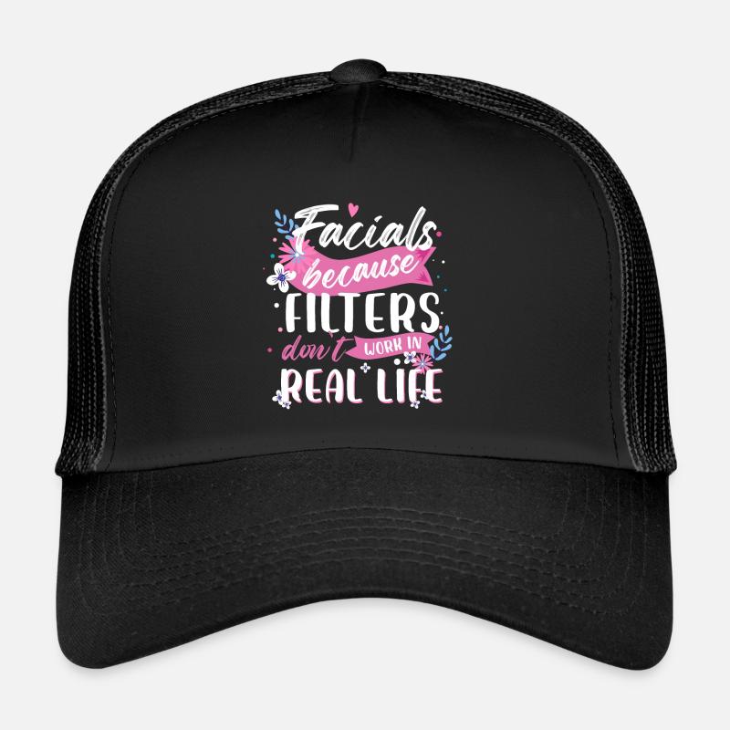 Facials Because Filters Don't Work In Real Life Trucker Cap