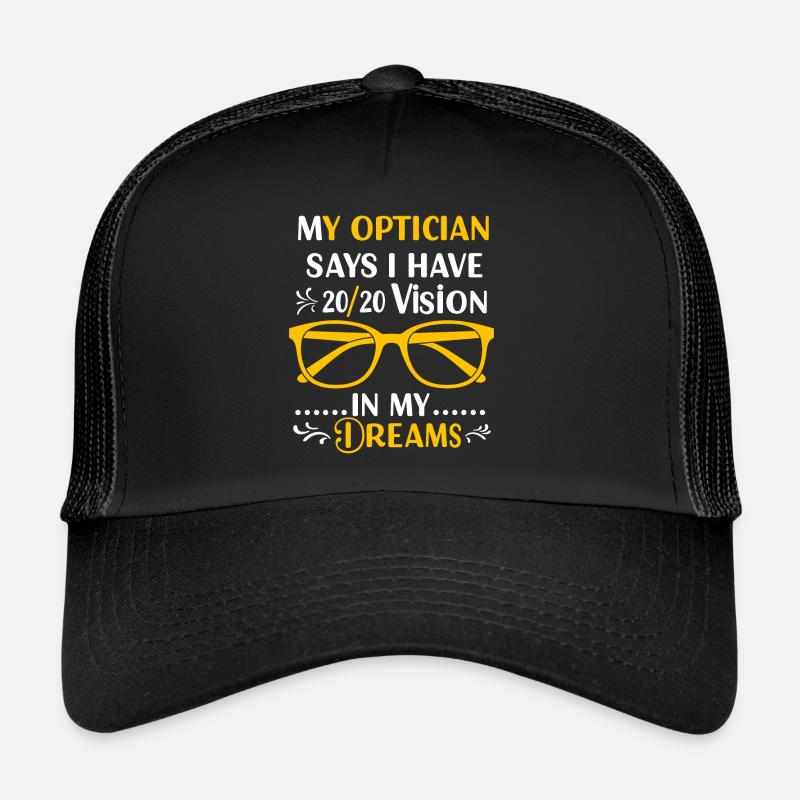 Mon opticien dit que j’ai une vision de 20/20... dans mes rêves Casquette trucker 