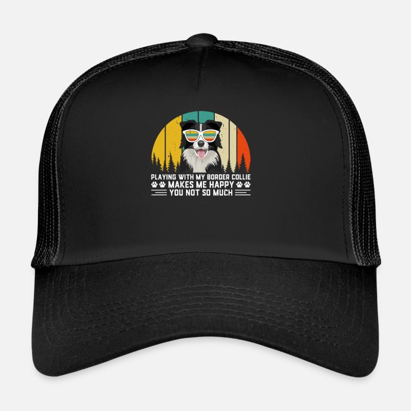 Jouer avec mon Border Collie me rend heureux toi Casquette trucker 