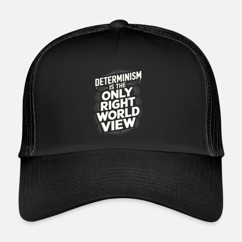 Der Determinismus ist die einzig richtige Weltanschauung - Trucker Cap - Schwarz/Schwarz