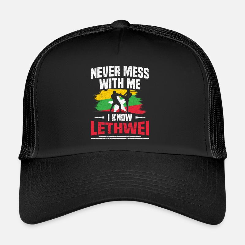 Never mess with me, I know Lethwei Trucker Cap