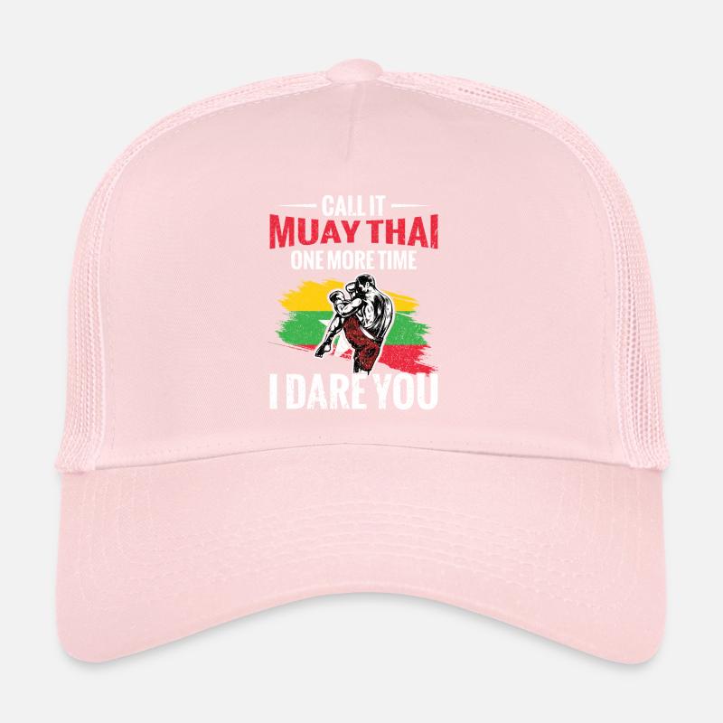 Call it Muay Thai again, I dare you. Trucker Cap