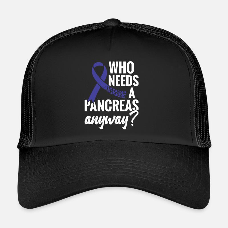 Who needs a pancreas? Trucker Cap