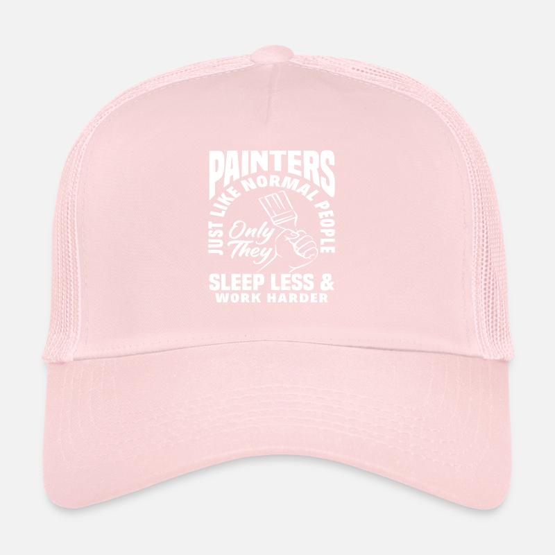Painters sleep less, work harder Trucker Cap
