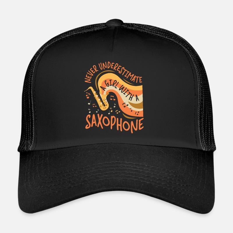 Saxophones Never Underestimate A Trucker Cap