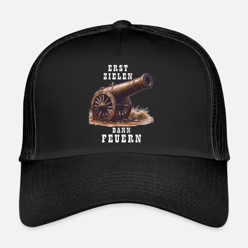 KANONE ERST ZIELEN DANN FEUERN Trucker Cap