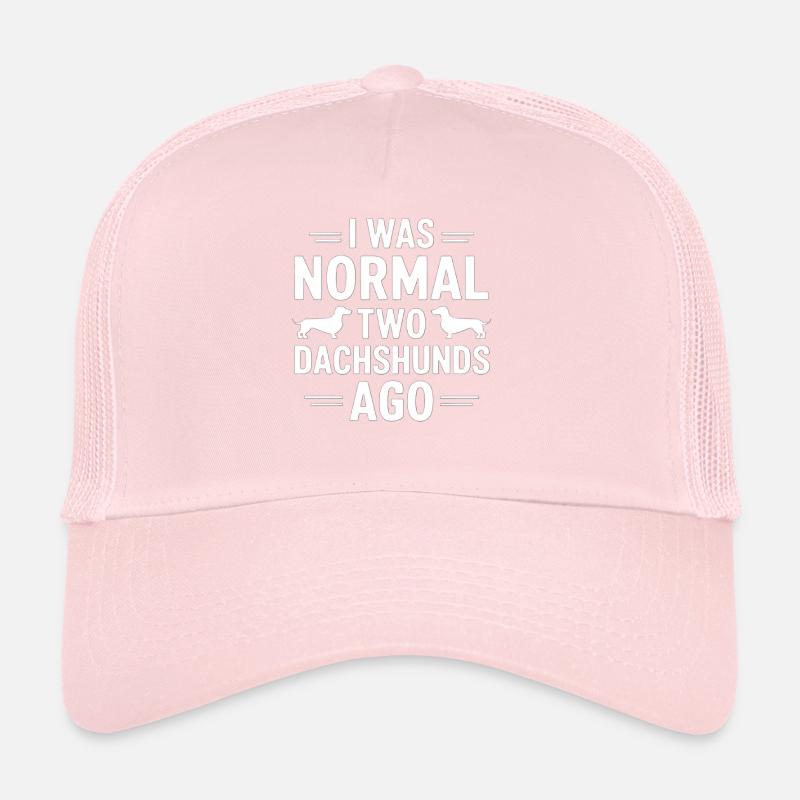 I Was Normal Two Dachshunds Ago Trucker Cap