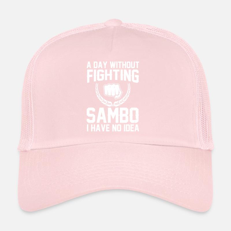 A day without fighting Sambo I have no idea - Trucker Cap
