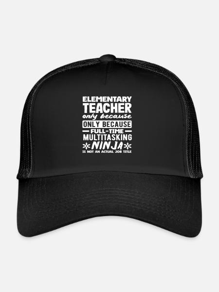 Elementary School Teacher Multitasking Ninja Full-time - Trucker Cap - black/black - Front