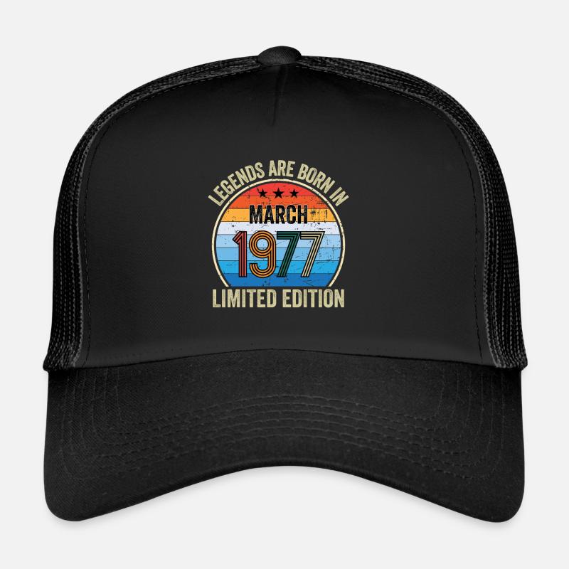 Legends Are Born In March 1977 Limited Edition Trucker Cap