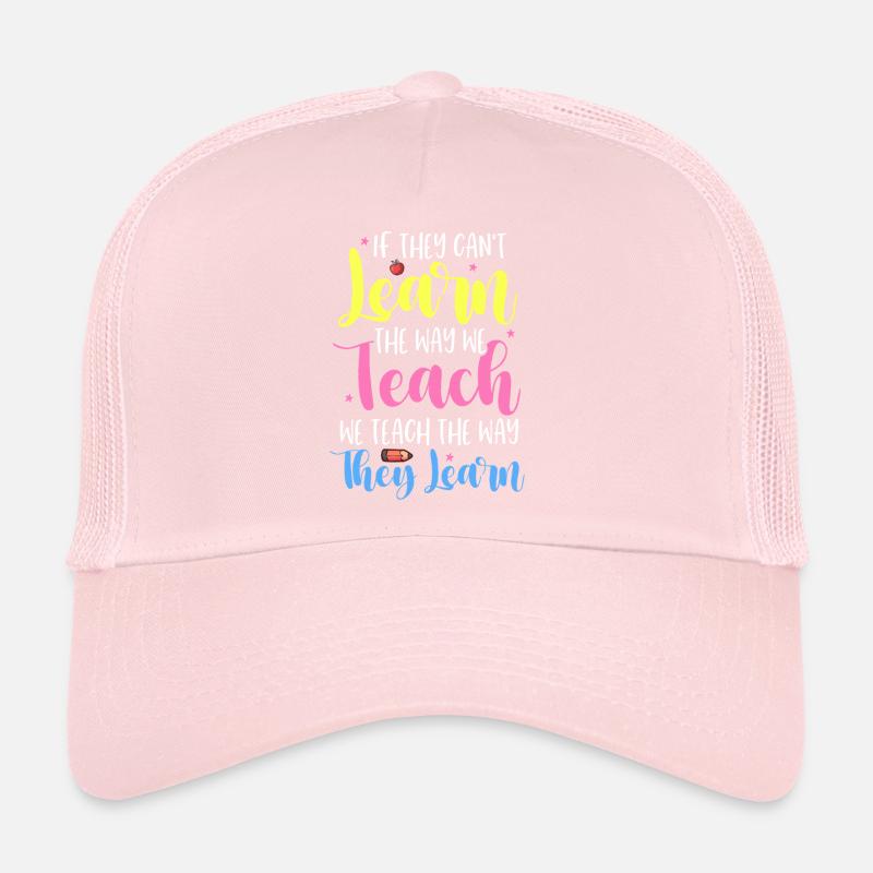 If They Can't Learn The Way We Teach Special Trucker Cap