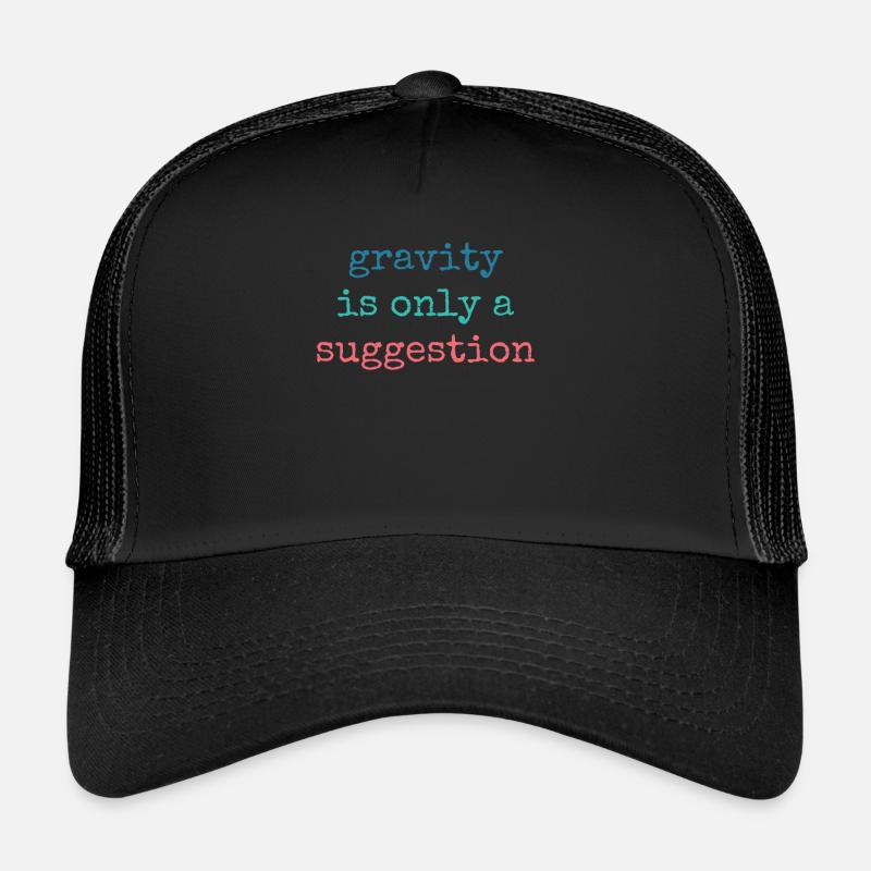 Gravity is just a suggestion boulderer Trucker Cap