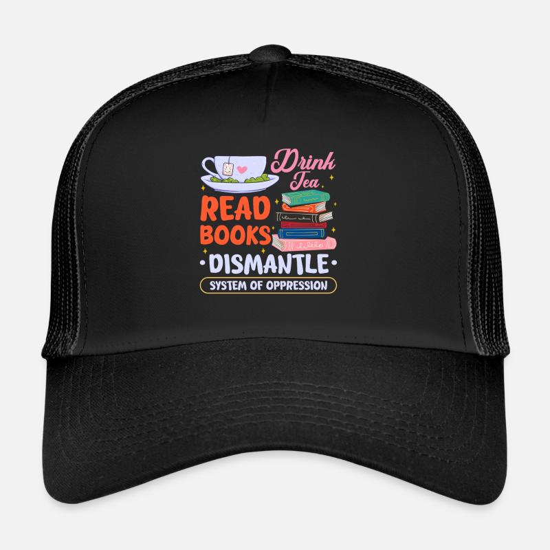 drink tea read books dismantle system Design Trucker Cap