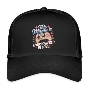 Gaming Mama – Overpowered in Love! - Trucker Cap - Schwarz/Schwarz - Vorne